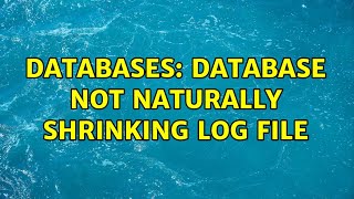 Databases: Database not naturally shrinking log file (2 Solutions!!)