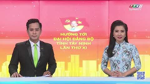 Những nét mới trong công tác dân vận | Đại hội Đảng các cấp | TâyNinhTV