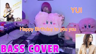 Happy Birthday to you you/YUI ベース弾いてみた -Bass cover- ゆーてーびー