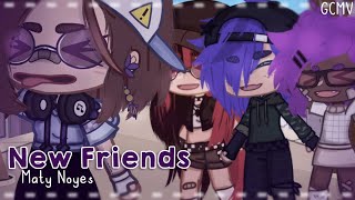New Friends - Maty Noyes | Gcmv | • Read Description •