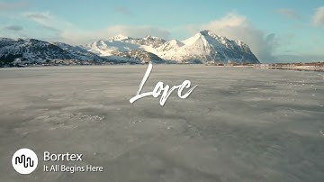 Best Ambient Love Music for Video [ Borrtex - It All Begins Here ]