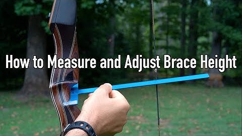 How to Measure and Adjust Brace Height for Recurve and Longbows