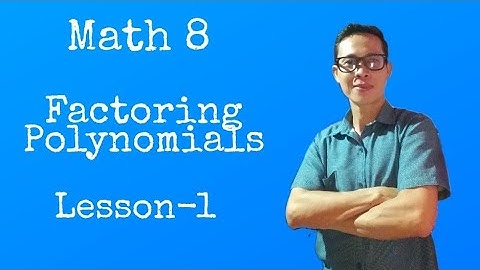 Math 8 - Factoring Polynomials by GCMF-Lesson 1