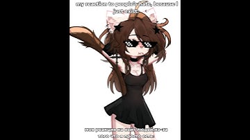 my REACTION TO HATE:😎🤓//CR:ME🤪‼️✨️ #gacha #gachaclub #meme #oc #gachalife #cat #tiktok