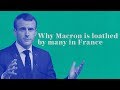 Why Macron is loathed by many in France