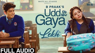 UDD GAYA (Full Audio) B Praak | Jaani | Gurnam Bhullar | Tania | LEKH | Punjabi Song 2022