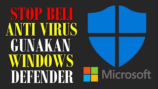 STOP MEMBELI Anti Virus II Gunakan Windows Defender II Microsoft Defender Antivirus screenshot 1