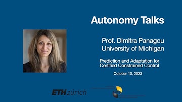 Autonomy Talks - Dimitra Panagou: Prediction and Adaptation for Certified Constrained Control