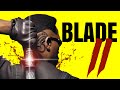 Blade 2 - Marvel&#39;s Underrated Classic