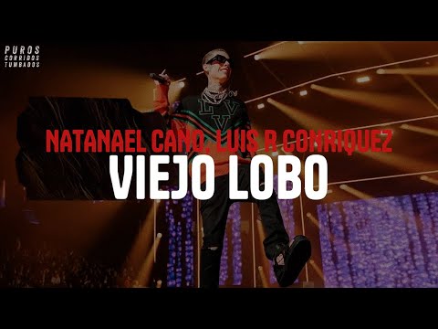 NATANAEL CANO LUIS R CONRIQUEZ VIEJO LOBO Letra