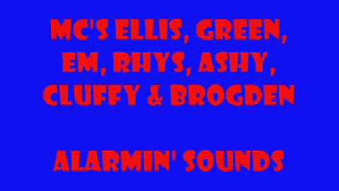 Mc's Ellis, Green, Em, Rhys, Ashy, Cluffy & Brogde...