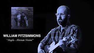 William Fitzsimmons - Angela - Alternate Version [Audio Only]