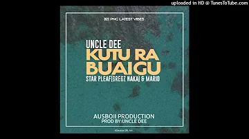 Kutu Ra Buaigu(2023)#TOBIST - Uncle Dee feat_ Star Pleaf Bakaz(Gregz Naka) & Mario(UD Records)