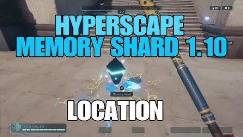 HYPERSCAPE MEMORY SHARD 1.10 Location