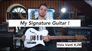 My Signature Guitar - Vola KJM presentation