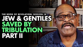 Bible Study: Jews and Gentiles Saved By Tribulation(Part II) – Revelation