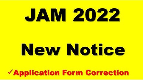 IIT JAM 2022 Application Form Correction IIT JAM 2022 Updates