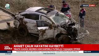 Konyasporlu Futbolcu Ahmet Çalık Trafik Kazasında Hayatını Kaybetti