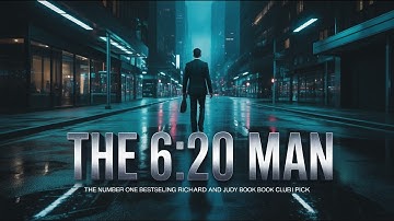 The 6:20 Man ｜ A Fast-Paced Thriller You Can’t Stop Listening To.