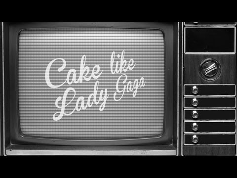 Cake Like Lady Gaga lyrics