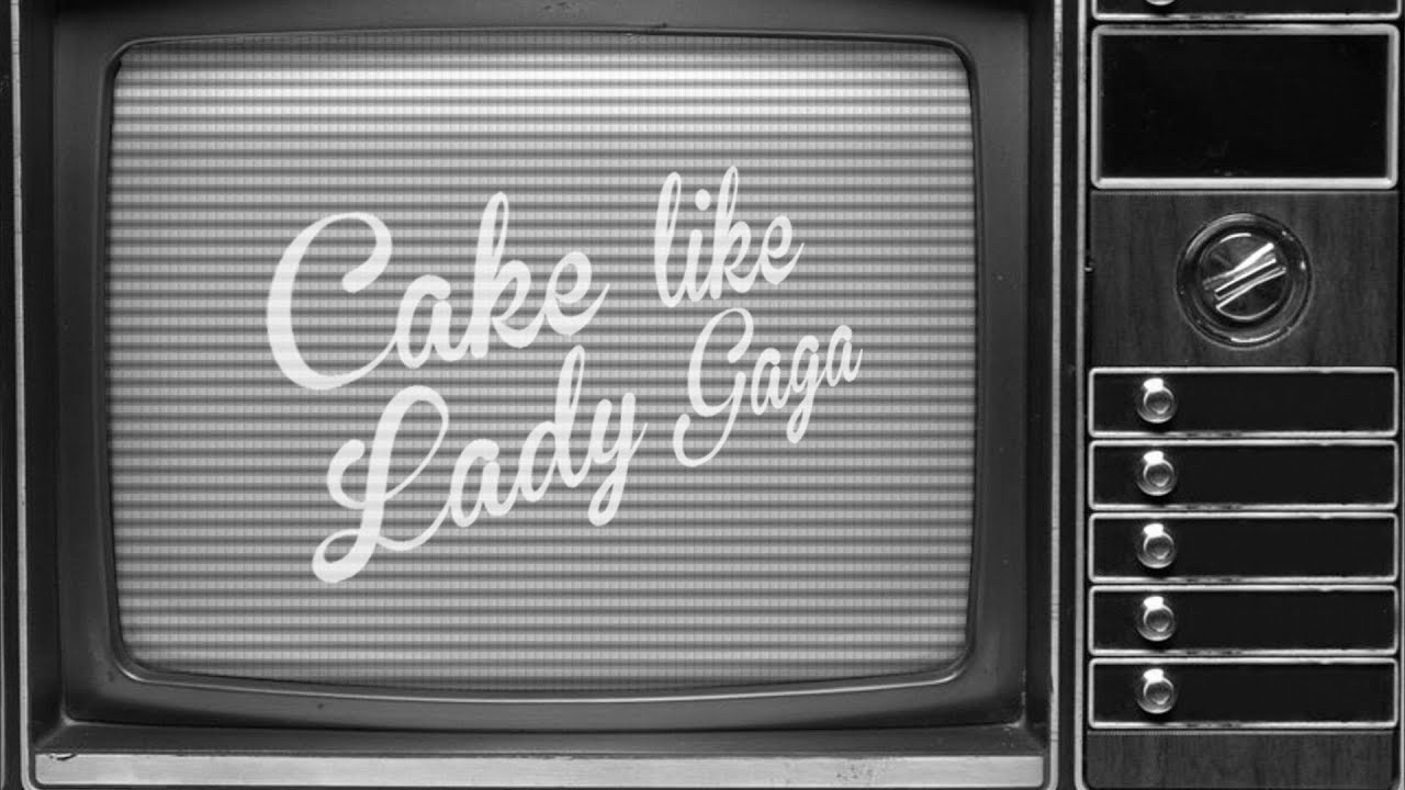 Cake Like Lady Gaga lyrics YouTube