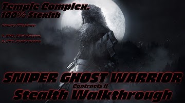 Sniper Ghost Warrior Contracts 2: Temple Complex: Bounty Missions: 100% Stealth: Deadeye.
