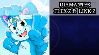 FLEX Z ft LINK Z (Diamantes)letra