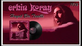 ERKİN KORAY...HAYAT BİR TESELLİ.../ 1976