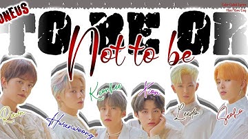 ONEUS (원어스) - To Be Or Not To Be | Lyrics | Color Coded !