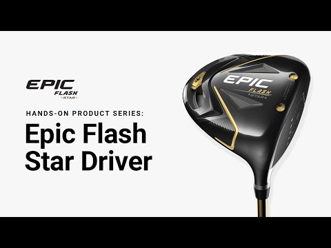 Callaway Epic Flash Star Driver || Hands-On Product Series - YouTube