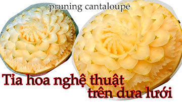Tỉa hoa nghệ thuật trên quả dưa lưới / pruning flowers on cantaloupe / Mai huyen carving 0977138662