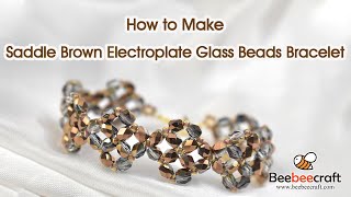 How to Make Saddle Brown Electroplate Glass Beads Bracelet