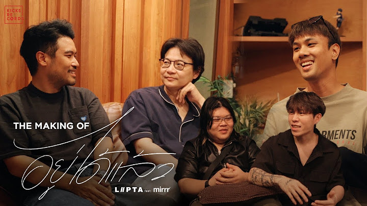 THE MAKING OF "อยู่ได้แล้ว - LIPTA feat. Mirrr"