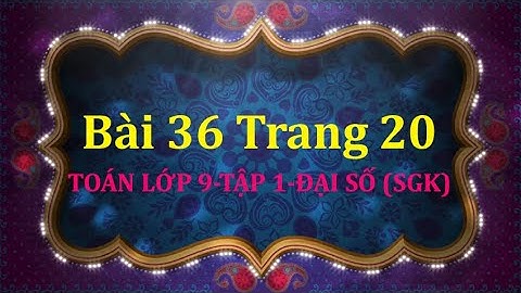 Bài 36 sgk toán 9 tập 1 trang 19 năm 2024