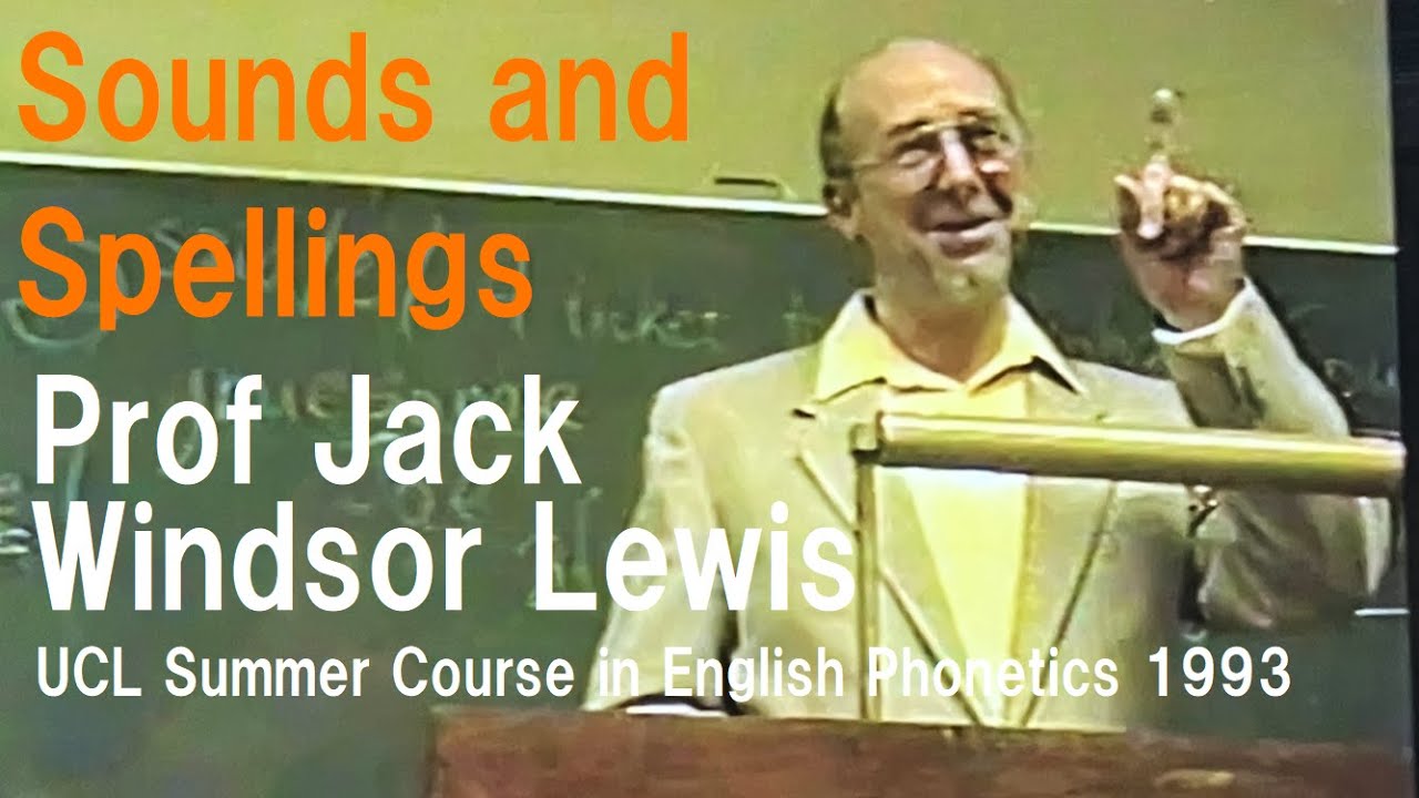 Professor Jack Windsor Lewis_'Sounds and Spellings'_University College