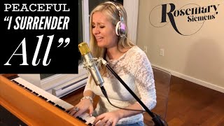 Video thumbnail of "Peaceful Hymn “I Surrender All” You Need To Hear!!! (Sunday Hymn Serenade) Rosemary Siemens (2020)"