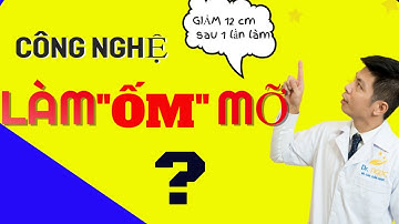 CÔNG NGHỆ TRIỆT TIÊU MỠ CAVITATION CÓ THỰC SỰ HIỆU QUẢ| GIẢM 12CM SAU 1 LẦN LÀM ?| DR.NGỌC