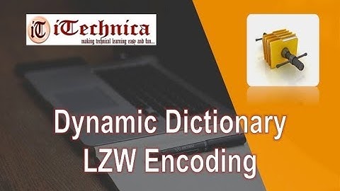 6. Dynamic Dictionary - LZW Encoding