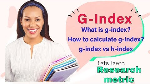 G-index (details) What is g index? How to calculate g index? How g index is important than h index?