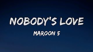 Maroon 5 - Nobody's Love (Lyrics)