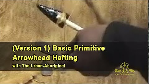(Version 1) Basic Primitive Arrowhead Hafting w/ The Urban-Abo