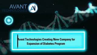 Avant Technologies Creating New Company for Expansion of Diabetes Program
