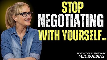 STOP NEGOTIATING WITH YOURSELF | Powerful Motivational Speech | Inspire with Mel Robbins