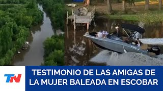 “Pensamos que era un piedrazo”: el relato de las amigas de la mujer baleada mientras navegaba
