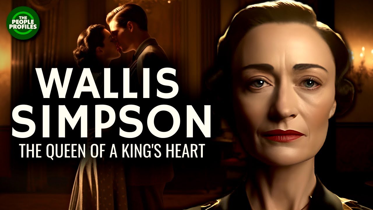 Wallis Simpson - The Queen of a King's Heart