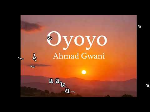 Oyoyo Ahmad Gwani Audio Lyrics