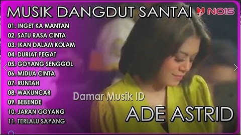MUSIK ASIK UNTUK SANTAI FULL ALBUM | INGET KA MANTAN | ADE ASTRID X GERENGSENG TEAM