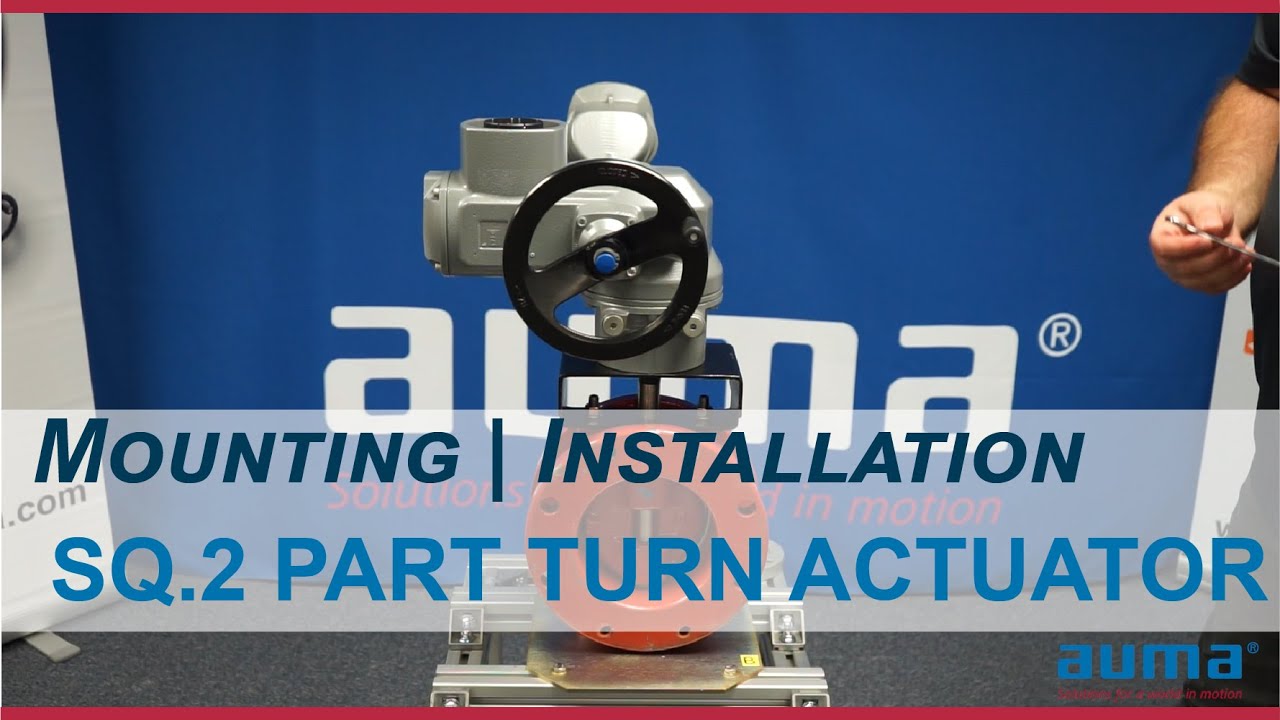 AUMA Actuators Mounting / Installation SQ.2 Part Turn Actuator