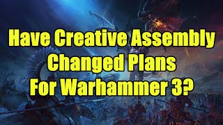 Have Creative Assembly Changed Plans For Warhammer 3 AND Total War?