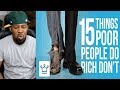 15 Things Poor People Do That The Rich Don’t - REACTION